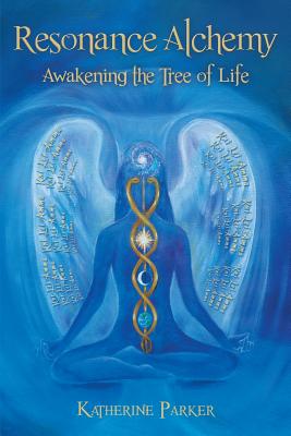 Image for Resonance Alchemy: Awakening the Tree of Life Resonance Alchemy: Awakening the Tree of Life