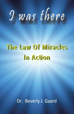 Image for I Was There: The Law of Miracles in Action