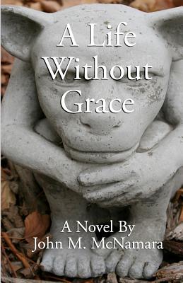 Image for A Life Without Grace: A Novel A Life Without Grace: A Novel