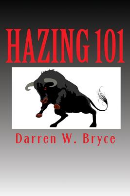Image for Hazing 101: How We Did It and Why We Did It Hazing 101: How We Did It and Why We Did It