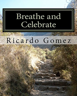 Breathe and Celebrate: A Journey Through Cancer, and Beyond