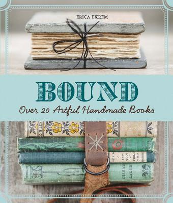 Image for Bound: Over 20 Artful Handmade Books 