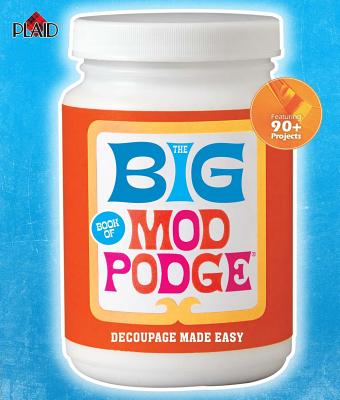 Image for The Big Book of Mod Podge: Decoupage Made Easy