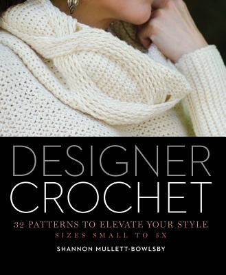 Image for Designer Crochet: 32 Patterns to Elevate Your Style