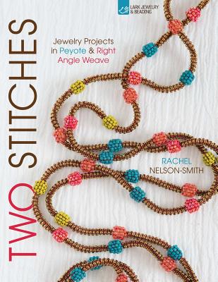 Image for Two Stitches: Jewelry Projects in Peyote & Right Angle Weave