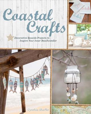Image for Coastal Crafts: Decorative Seaside Projects to Inspire Your Inner Beachcomber