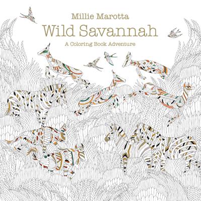 Wild Savannah: A Coloring Book Adventure (A Millie Marotta Adult Coloring Book)