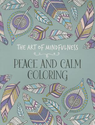 Image for The Art of Mindfulness: Peace and Calm Coloring The Art of Mindfulness: Peace and Calm Coloring