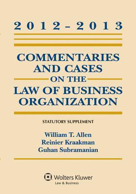 Commentaries and Cases on the Law of Business Organization: 2012-2013 Statutory