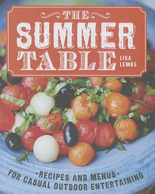 The Summer Table: Recipes and Menus for Casual Outdoor Entertaining