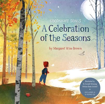 Celebration of the Seasons: Goodnight Songs: Illustrated by Twelve Award-Winning Picture Book Artists Volume 2 [With Audio CD]