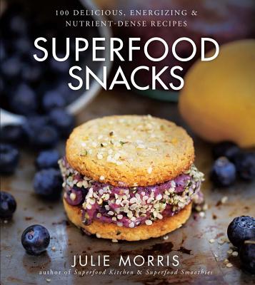 Image for Superfood Snacks: 100 Delicious, Energizing & Nutrient-Dense Recipes