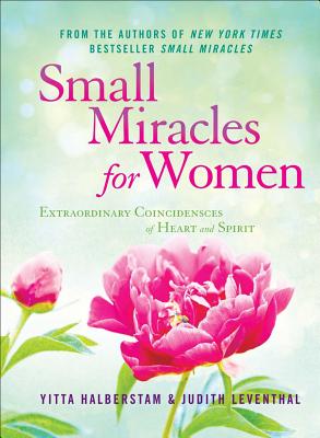 Image for Small Miracles for Women: Extraordinary Coincidences of Heart and Spirit