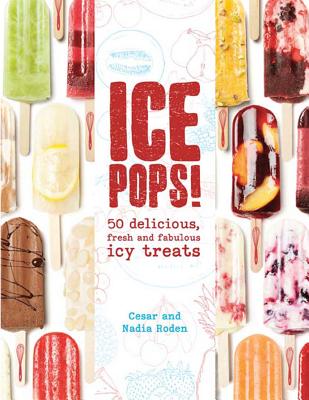 Image for Ice Pops!: 50 delicious fresh and fabulous icy treats Ice Pops!: 50 delicious fresh and fabulous icy treats