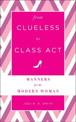 Image for From Clueless to Class Act: Manners for the Modern Woman