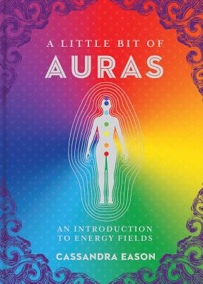 Little Bit of Auras: An Introduction to Energy Fields (Little Bit Series)