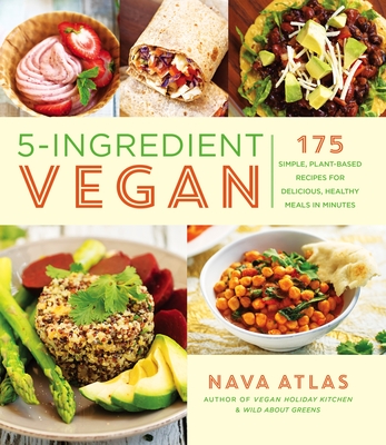 Image for 5-Ingredient Vegan: 175 Simple, Plant-Based Recipes for Delicious, Healthy Meals in Minutes