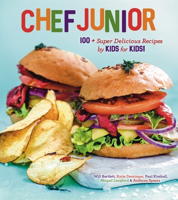 CHEF JUNIOR 100 SUPER DELICIOUS RECIPES BY KIDS FOR KIDS!