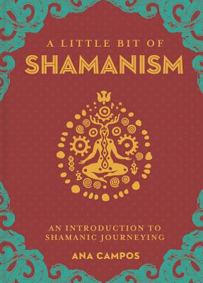 Little Bit of Shamanism: An Introduction to Shamanic Journeying