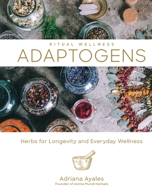 Image for Adaptogens: Herbs for Longevity and Everyday Wellness (Volume 1) (Ritual Wellness)