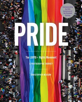 Pride: The Lgbtq+ Rights Movement - A Photographic Journey