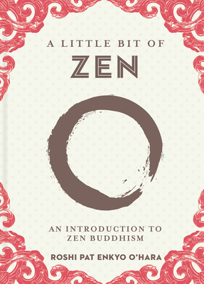 A Little Bit of Zen: An Introduction to Zen Buddhism (Volume 22) (Little Bit Series)