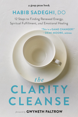 Clarity Cleanse: 12 Steps to Finding Renewed Energy, Spiritual Fulfillment, and Emotional Healing