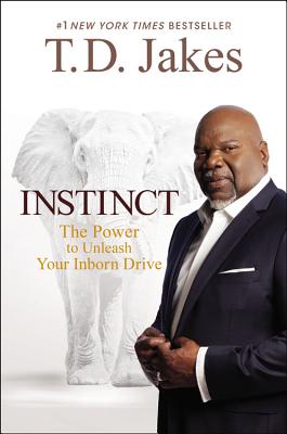 Instinct The Power to Unleash Your Inborn Drive