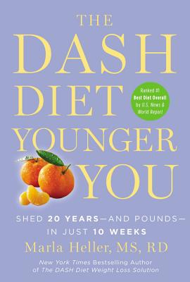 The DASH Diet Younger You: Shed 20 Years--and Pounds--in Just 10 Weeks (A DASH Diet Book)