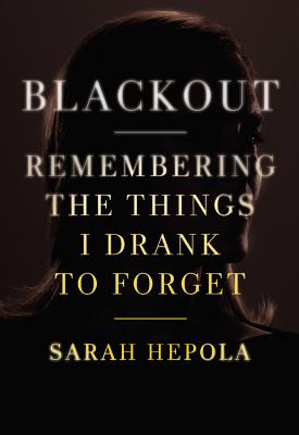 Image for Blackout: Remembering the Things I Drank to Forget