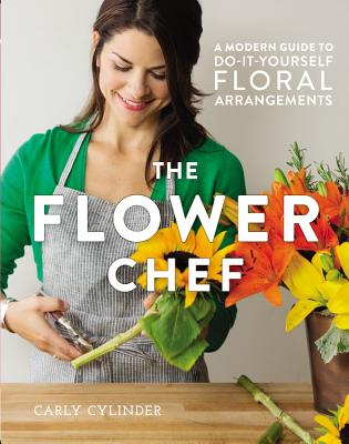 Image for The Flower Chef: A Modern Guide to Do-It-Yourself Floral Arrangements