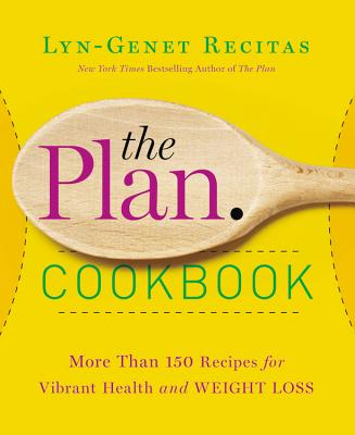 Plan Cookbook: More Than 150 Recipes for Vibrant Health and Weight Loss