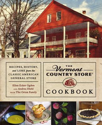 Vermont Country Store Cookbook: Recipes, History, And Lore From The Classic American General Store