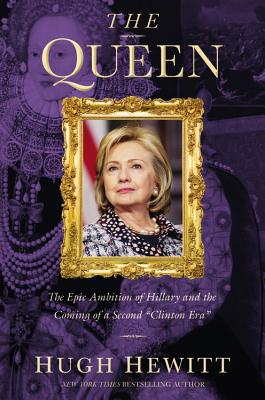 The Queen: The Epic Ambition of Hillary and the Coming of a Second 'Clinton Era'