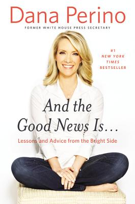 And the Good News Is.: Lessons and Advice from the Bright Side