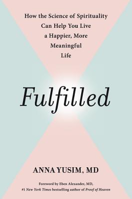 Fulfilled: How the Science of Spirituality Can Help You Live a Happier, More Meaningful Life (Inscribed)