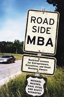 Roadside MBA: Back Road Lessons for Entrepreneurs, Executives and Small Business Owners