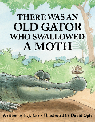 Image for There Was an Old Gator Who Swallowed a Moth There Was an Old Gator Who Swallowed a Moth