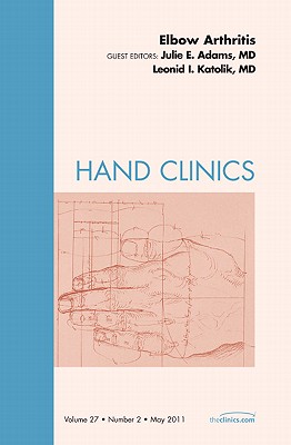 Elbow Arthritis [Hand Clinics, Volume 27, No. 2]