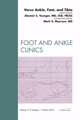 Varus Foot, Ankle, and Tibia [Foot and Ankle Clinics, Volume 17, No. 1]