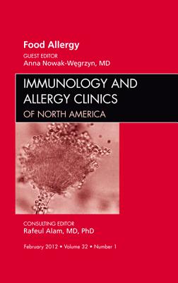 Food Allergy [Immunology and Allergy Clinics of North America, Volume 32, No. 1]
