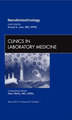 Nanobiotechnology [Clinics in Laboratory Medicine, Volume 32, No. 1]