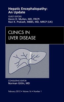 Hepatic Encephalopathy: An Update [Clinics in Liver Disease, Volume 16, No. 1]