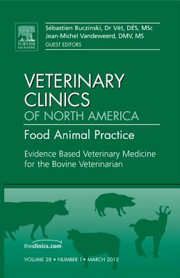 Evidence Based Veterinary Medicine for the Bovine Veterinarian [Veterinary Clinics: Food Animal Practice, Volume 28, No. 1]