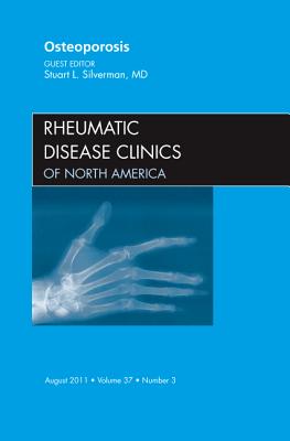 Osteoporosis, An Issue of Rheumatic Disease Clinics (Volume 37-3) (The Clinics: Internal Medicine, Volume 37-3)