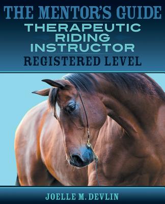 The Mentor's Guide: Therapeutic Riding Instructor: Registered Level Image for The Mentor's Guide: Therapeutic Riding Instructor: Registered Level