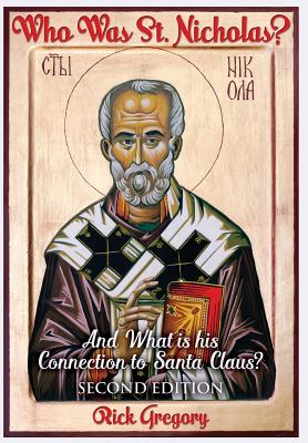 Image for Who Was St. Nicholas? And What is his Connection to Santa Claus? Second Edition