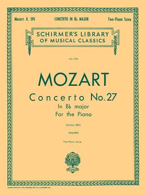 Concerto No. 27 in Bb, K.595: Schirmer Library of Classics Volume 1721 Piano Duet (Schirmer's Library of Musical Classics)