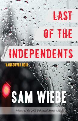 Last of the Independents: Vancouver Noir (Vancouver Noir, 1)