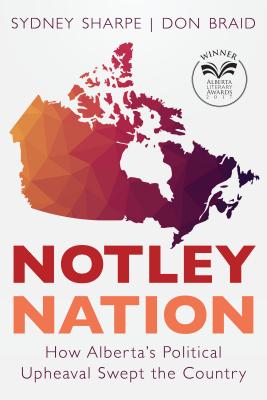 Notley Nation: How Alberta's Political Upheaval Swept the Country